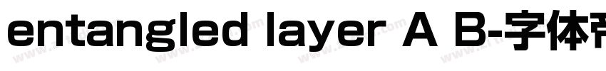 entangled layer A B字体转换 entangled layer A B字体转换